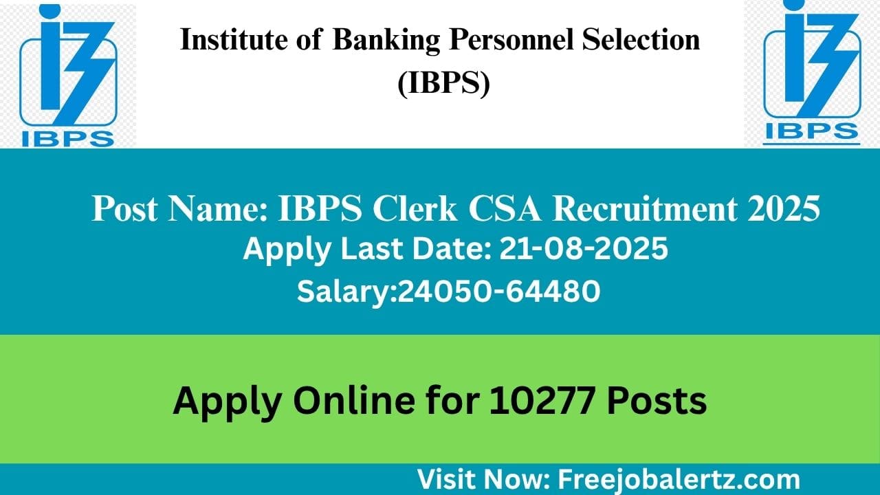 The IBPS Clerk CSA Recruitment 2025